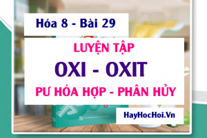 Bài tập luyện tập về Oxi, Oxit, Sự Oxi hóa, Phản ứng hóa hợp và phản ứng phân hủy - Hóa 8 bài 29